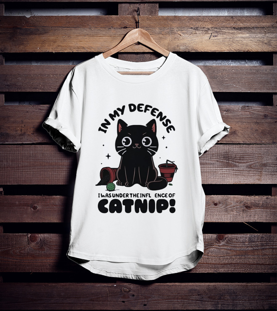 In My Defense Black Cat Under The Influence Of Catnip Pot Knocked Over T-Shirt
