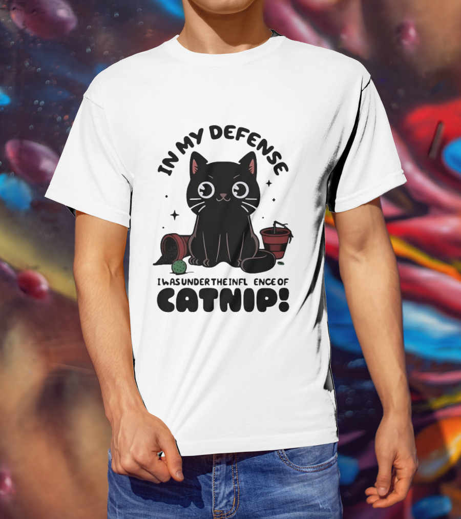In My Defense Black Cat Under The Influence Of Catnip Pot Knocked Over T-Shirt