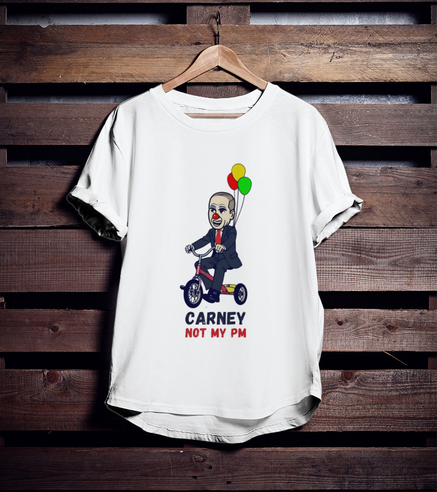 Carney Not My PM Clown Riding Tricycle With Balloons Political Satire T-Shirt