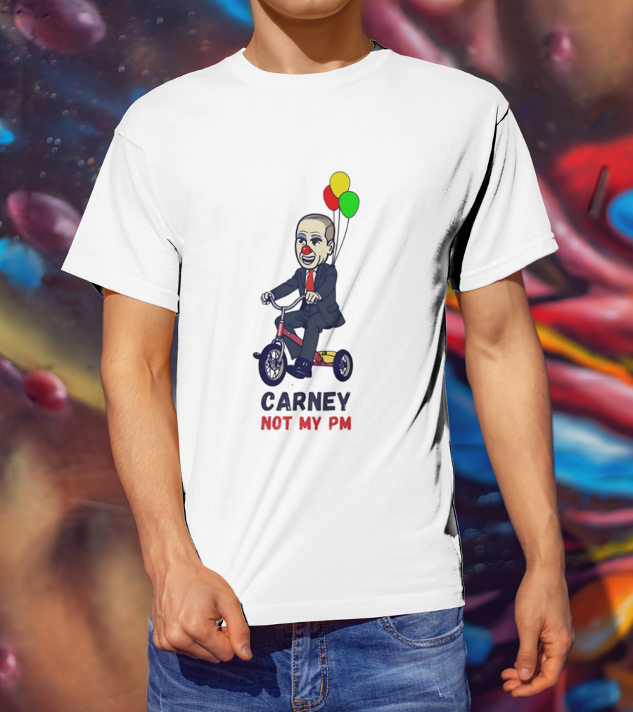 Carney Not My PM Clown Riding Tricycle With Balloons Political Satire T-Shirt