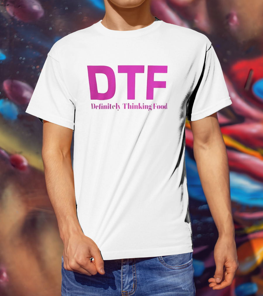 DTF Definitely Thinking Food Pink Bold Lettering T-Shirt