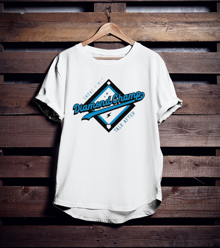 Shove First Talk After Diamond Champ Baseball T-Shirt