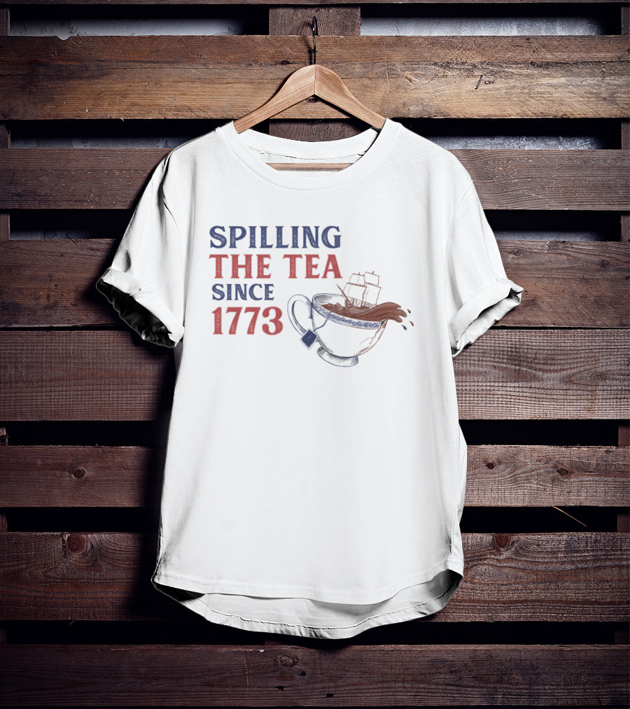 Spilling The Tea Since 1773 Boston Tea Party Iconic Ship Cup T-Shirt