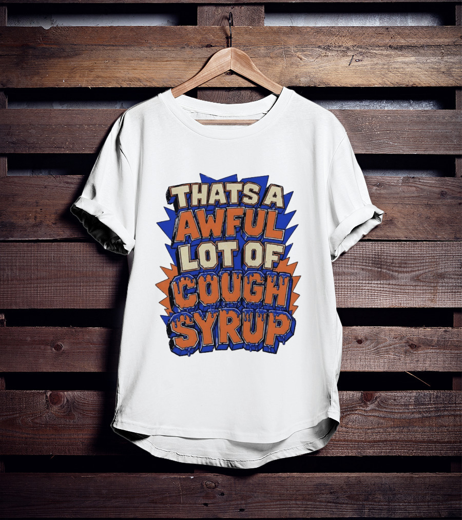 THATS A AWFUL LOT OF COUGH SYRUP Comic Burst T-Shirt
