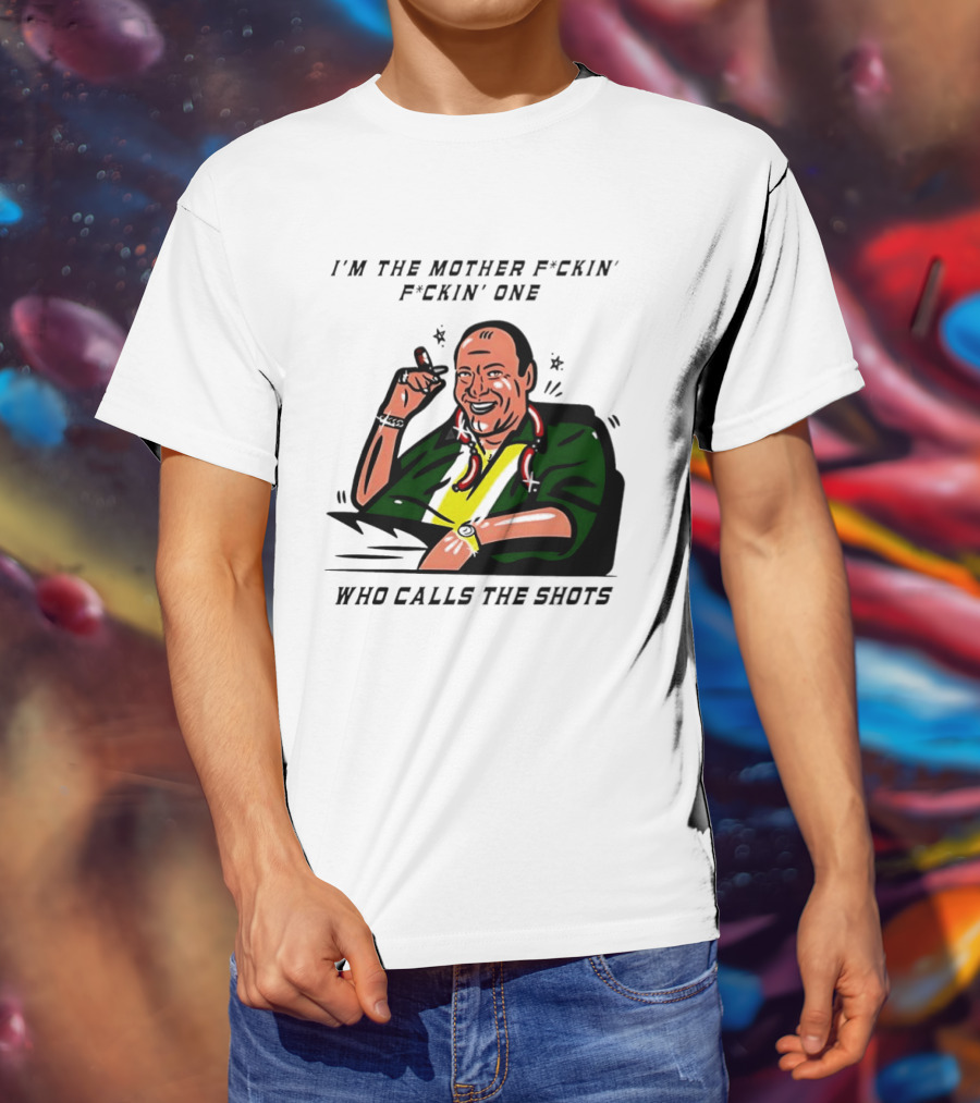I'm The Mother F*ckin' One Who Calls The Shots Tony Soprano Ranking Boss T-Shirt