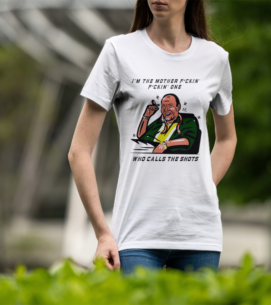 I'm The Mother F*ckin' One Who Calls The Shots Tony Soprano Ranking Boss T-Shirt
