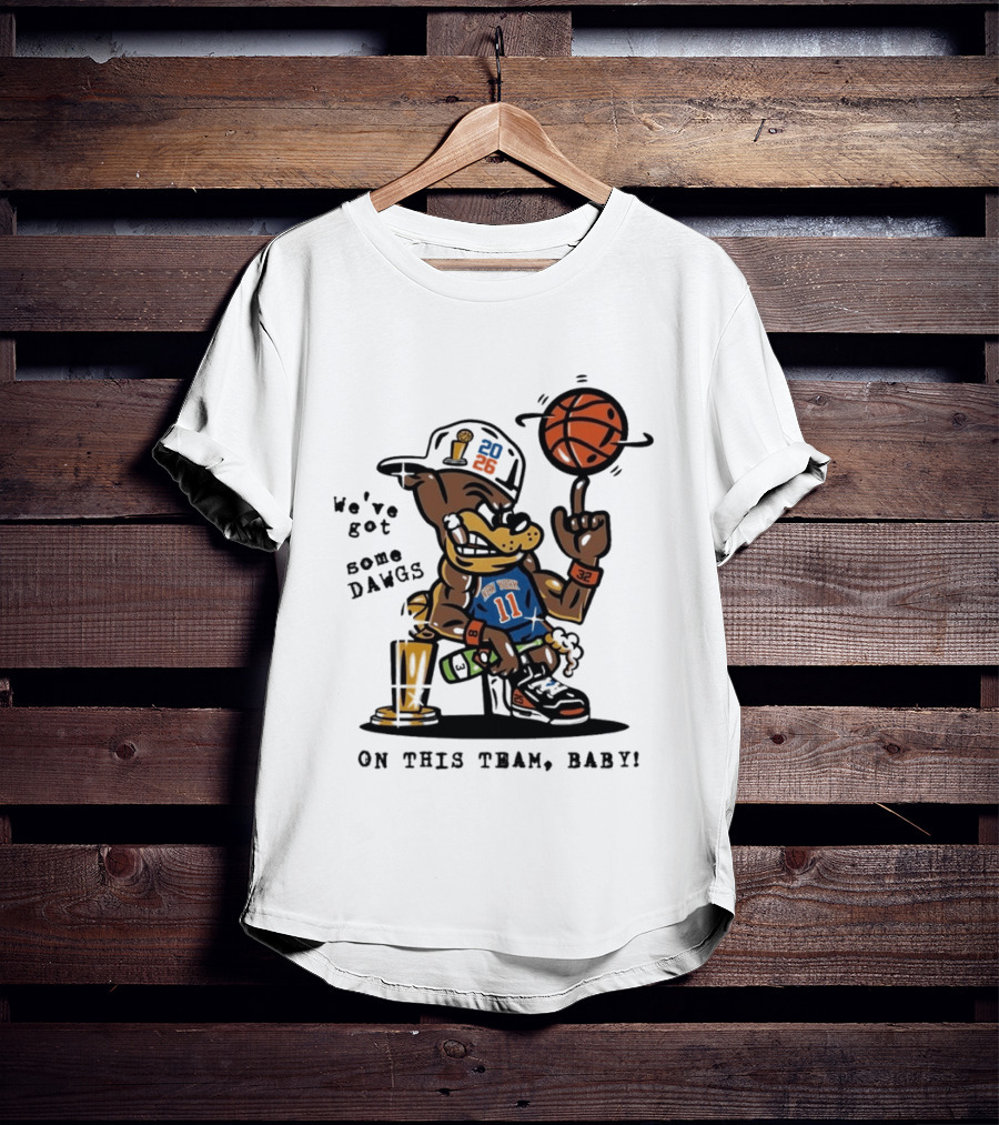 We've Got Some Dawgs New York Knicks Basketball Trophy 2026 T-Shirt
