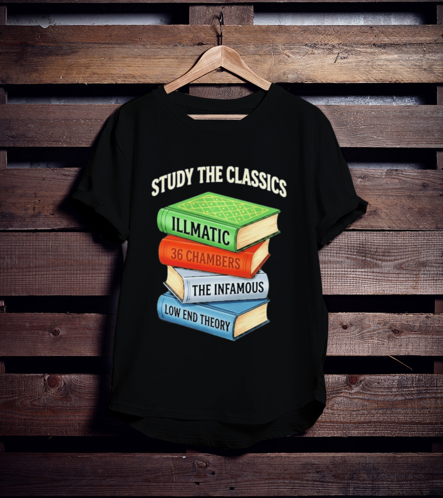 Study The Classics Illmatic 36 Chambers The Infamous Low End Theory Hip Hop Albums T-Shirt