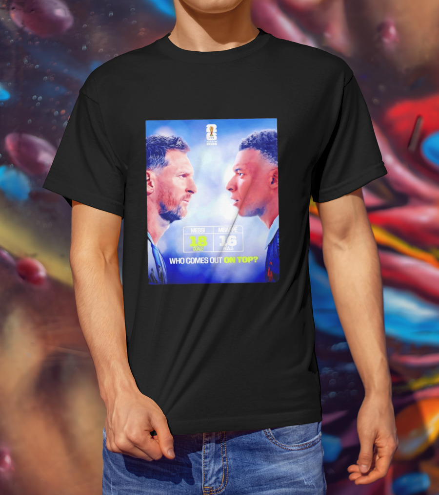 Messi 18 Goals Vs Mbappe 16 Goals Who Comes Out On Top FIFA 2022 T-Shirt