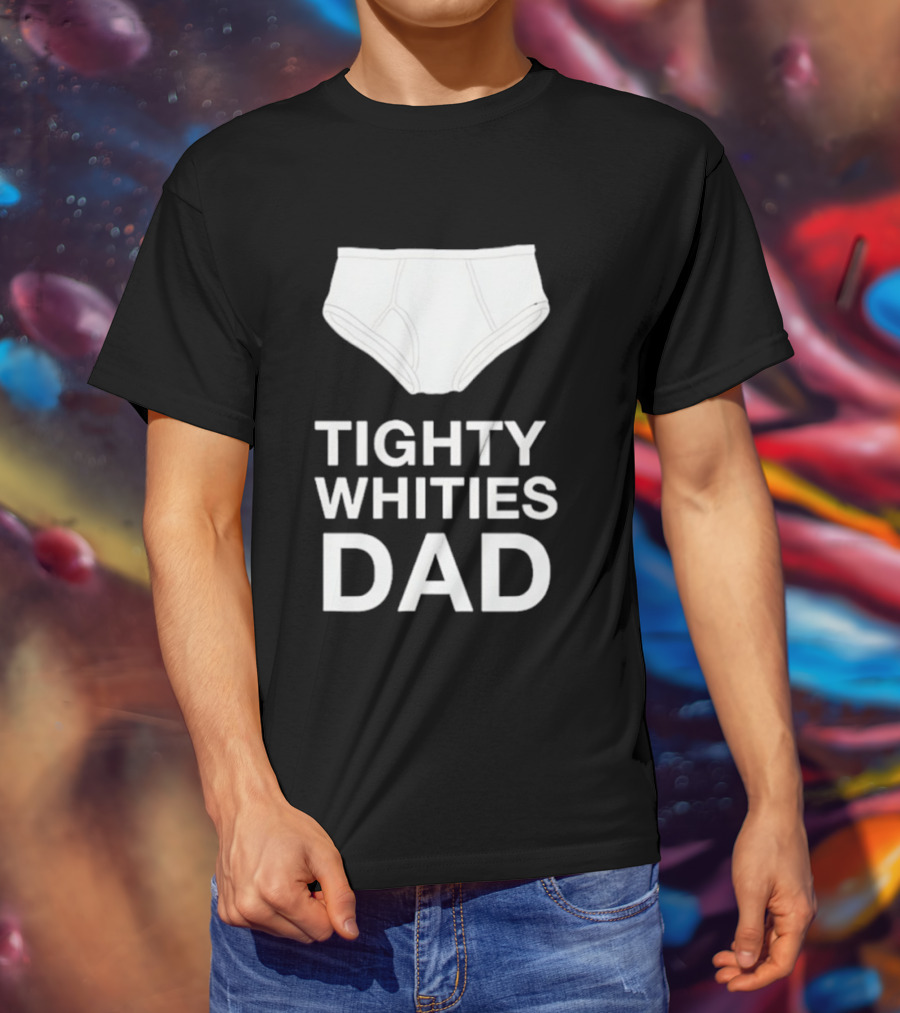 Tighty Whities Dad Underwear Humor Father's Day T-Shirt