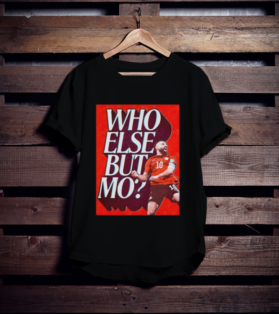 Who Else But Mo Salah Iconic Celebration Red Jersey Number 10 T-Shirt