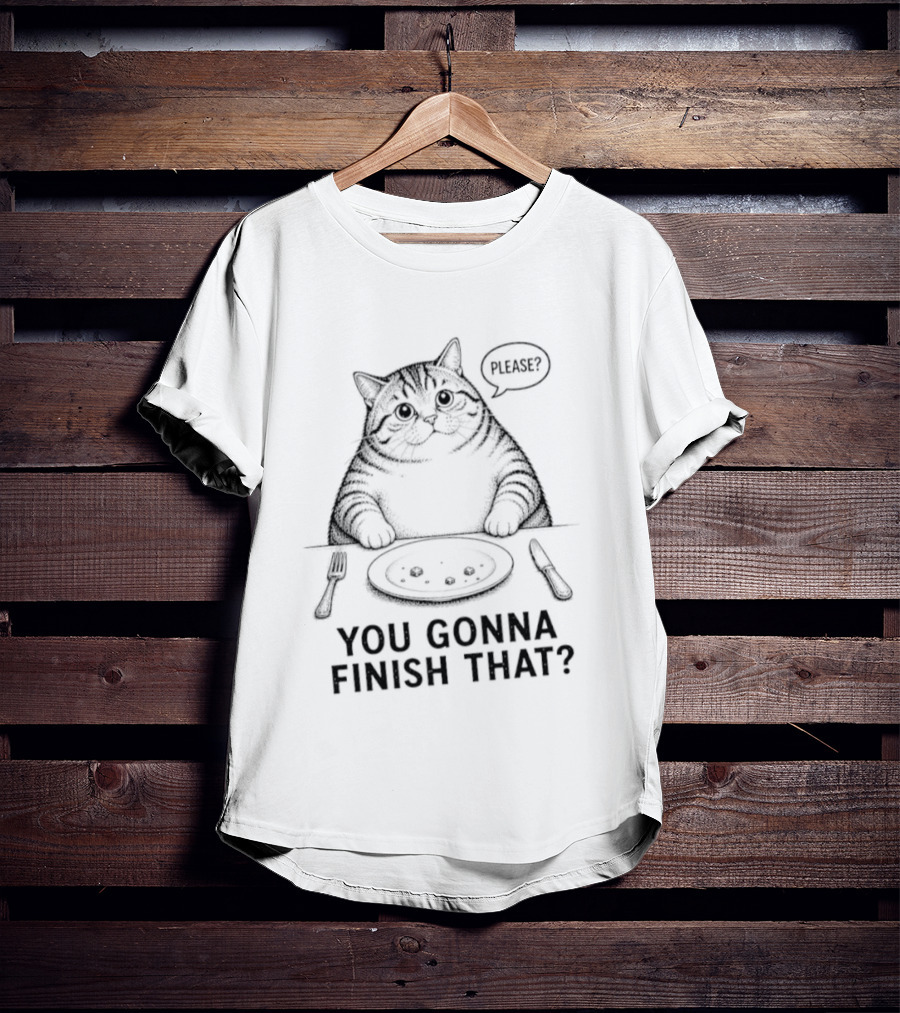 You Gonna Finish That Please Cat T-Shirt