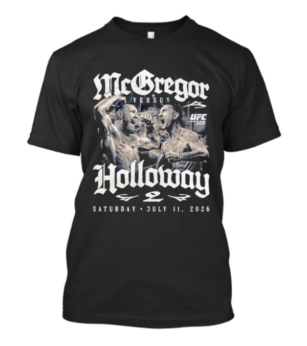 UFC 329 McGregor Vs Holloway 2 July 11 2026 Saturday T-Shirt