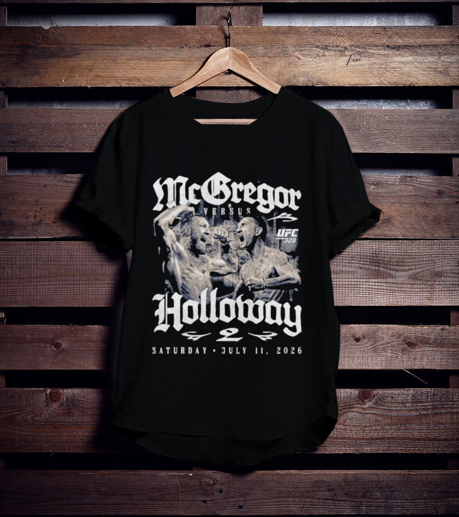 UFC 329 McGregor Vs Holloway 2 July 11 2026 Saturday T-Shirt