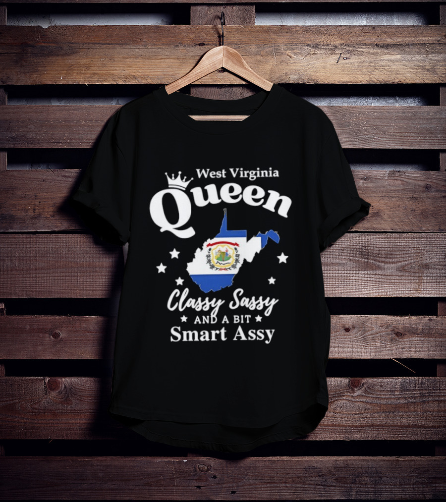 West Virginia Queen Classy Sassy And A Bit Smart Assy Map Design With Crown And State Flag T-Shirt