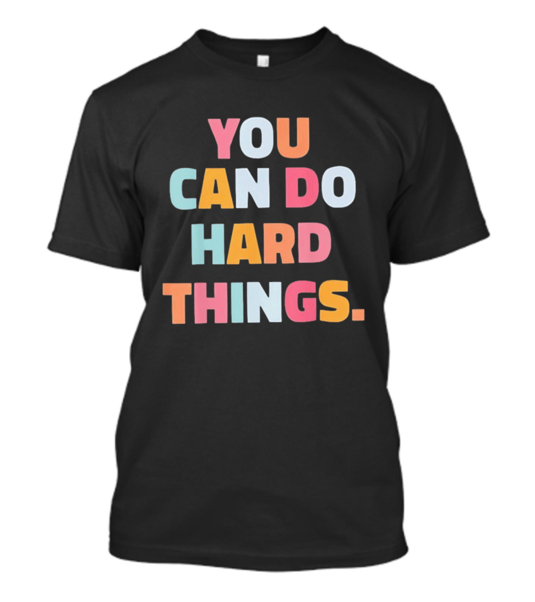 You Can Do Hard Things Teacher Motivational Message T-Shirt