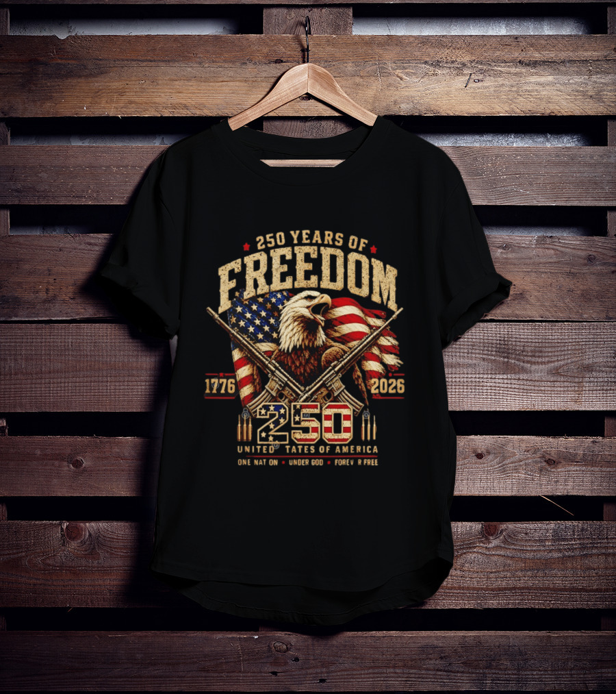 250 Years Of Freedom 1776 2026 United States Of America With Eagle Flag And Rifles T-Shirt