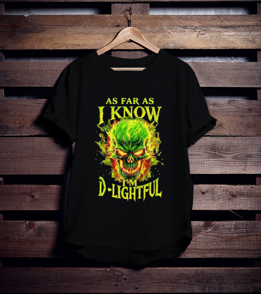 As Far As I Know I'm D Lightful Skull Green Fiery Explosion T-Shirt