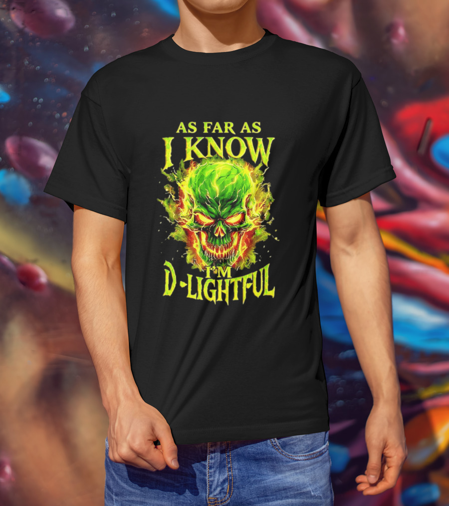 As Far As I Know I'm D Lightful Skull Green Fiery Explosion T-Shirt