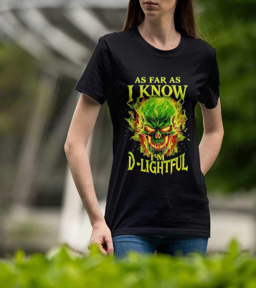 As Far As I Know I'm D Lightful Skull Green Fiery Explosion T-Shirt