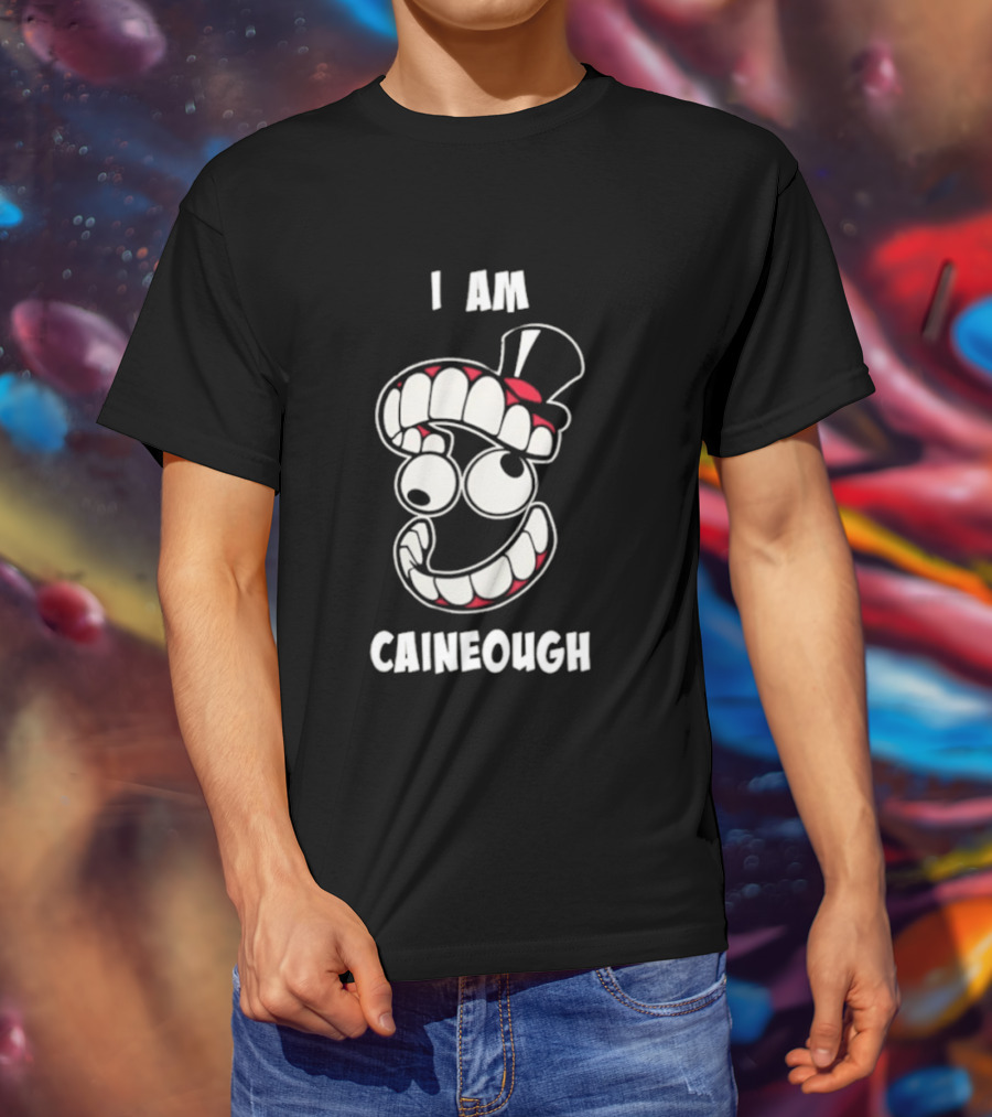 I Am Caineough Cartoon Teeth And Top Hat T-Shirt