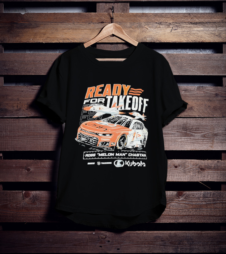 Ross Chastain Melon Man Ready For Takeoff Kubota Trackhouse NASCAR Racecar T-Shirt