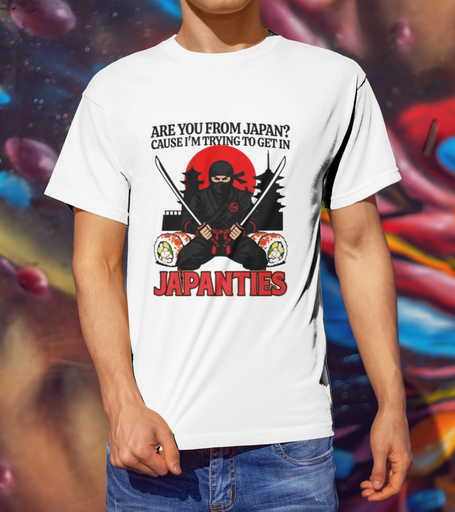 Are You From Japan Cause I'm Trying To Get In Japanties Ninja Pagoda And Red Sun T-Shirt