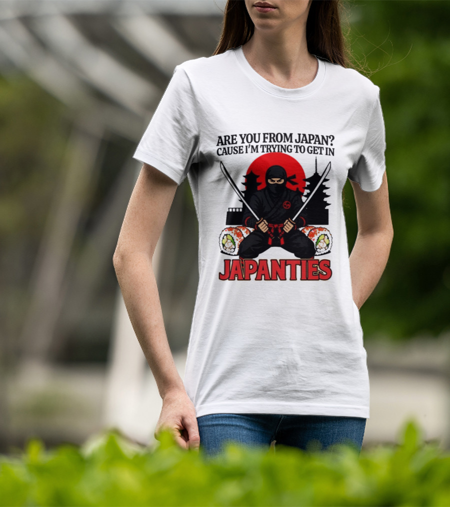 Are You From Japan Cause I'm Trying To Get In Japanties Ninja Pagoda And Red Sun T-Shirt