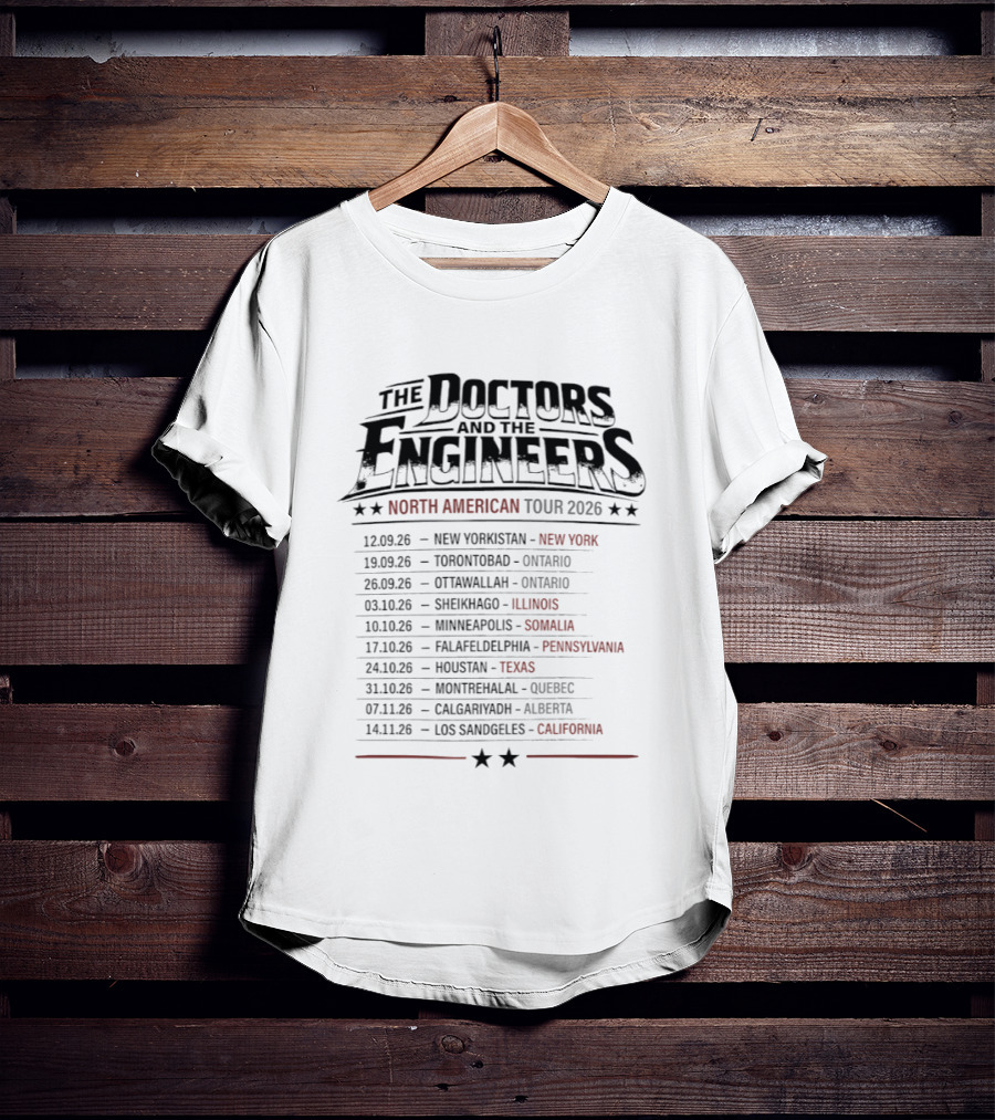 The Doctors And The Engineers North American Tour 2026 New York Ontario Illinois Somalia Pennsylvania Texas Quebec Alberta California T-Shirt