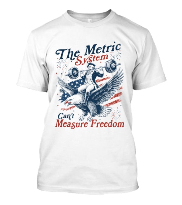 The Metric System Can't Measure Freedom Eagle USA Flag 250 Anniversary T-Shirt