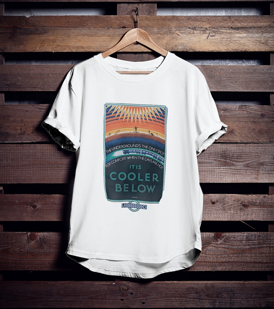 The Underground's Only Spot For Comfort When Days Are Hot It Is Cooler Below T-Shirt