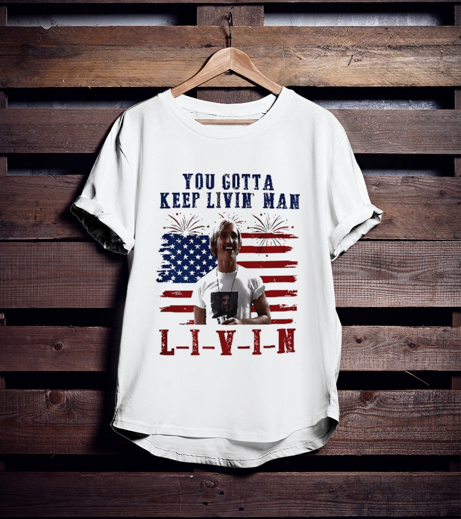 David Wooderson You Gotta Keep Livin Man Fourth Of July USA Flag Fireworks T-Shirt