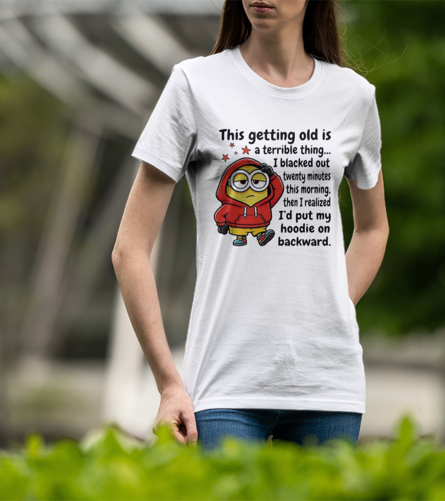 This Getting Old Is A Terrible Thing Minion Backward Humor T-Shirt