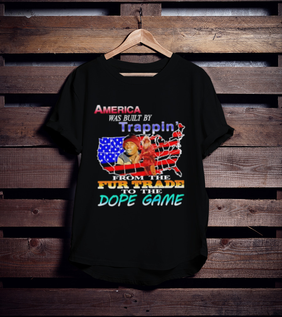 America Was Built By Trappin' From The Fur Trade To The Dope Game USA Map T-Shirt