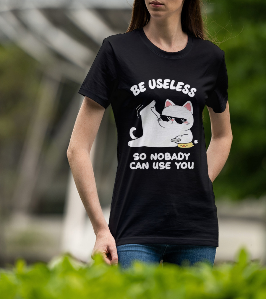 Be Useless So Nobody Can Use You Cat Hugging Slice Of Cheese T-Shirt