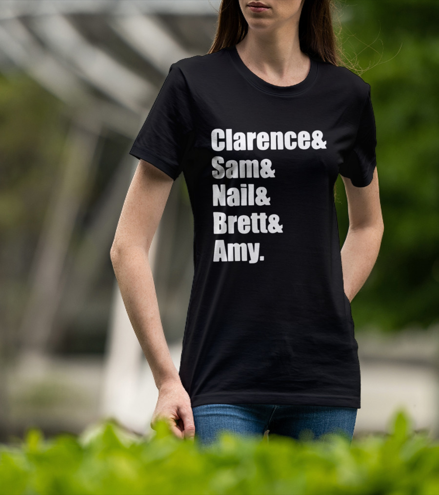 Clarence Sam Nail Brett Amy Names List T-Shirt