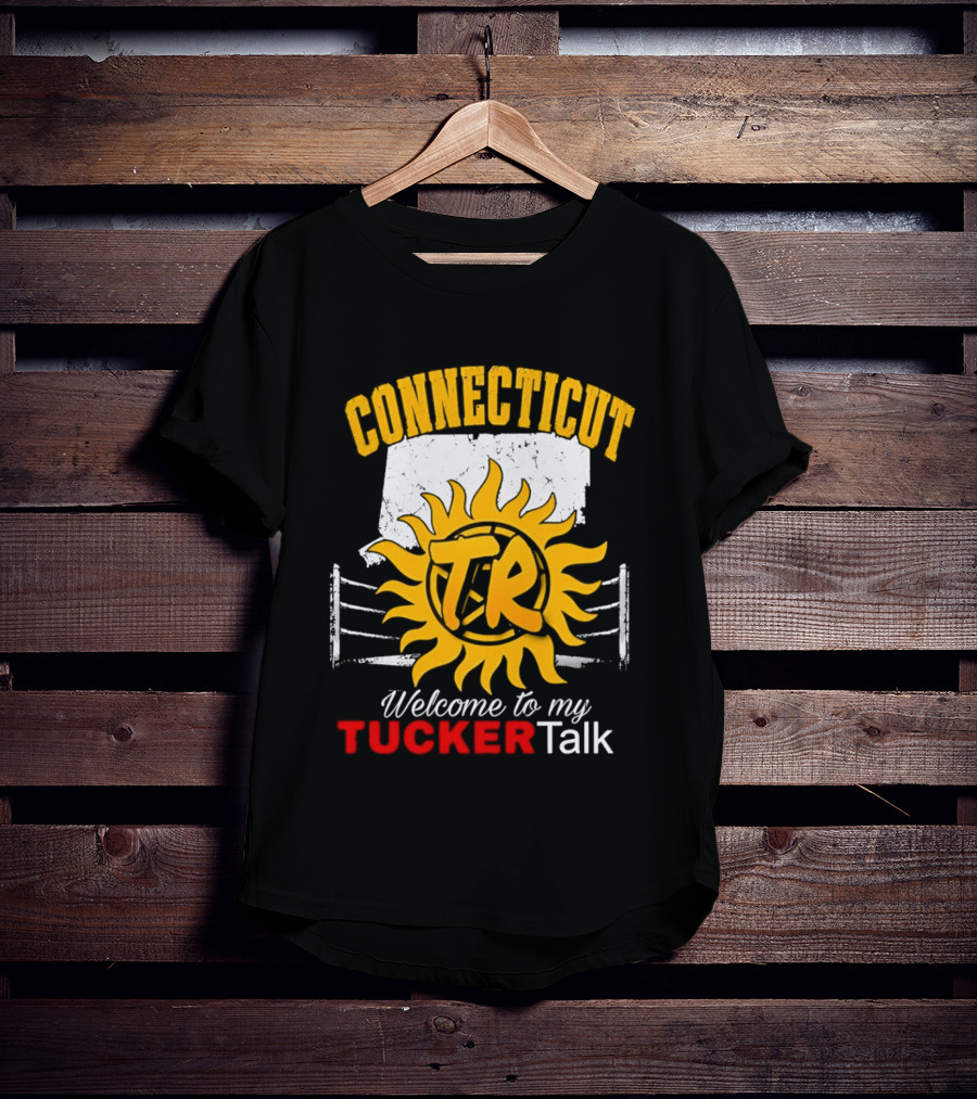 Connecticut TR Sunburst Welcome To My Tucker Talk T-Shirt