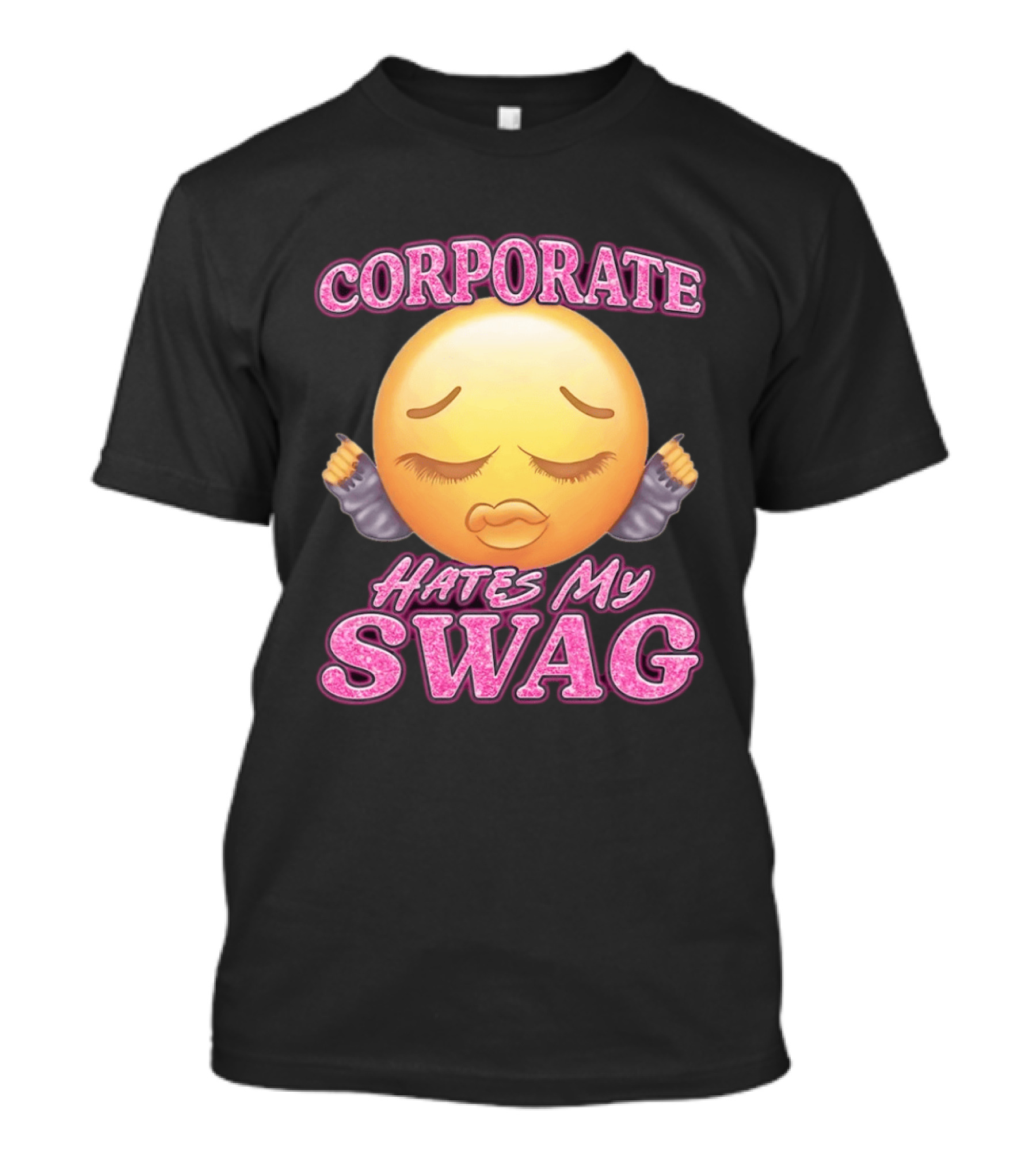 Corporate Hates My Swag Emoji Attitude T-Shirt