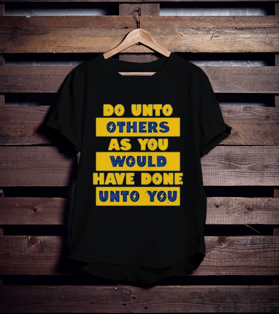 Do Unto Others As You Would Have Done Unto You Lightning Bolt T-Shirt