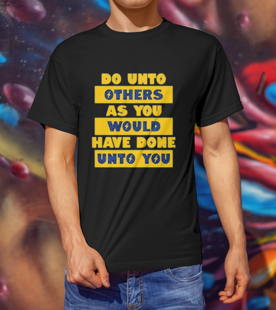 Do Unto Others As You Would Have Done Unto You Lightning Bolt T-Shirt