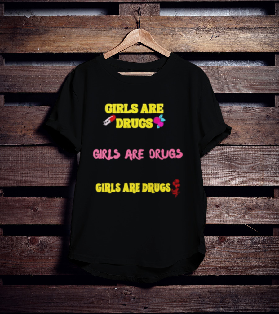 Girls Are Drugs Capsule Heart Flower Dollar Sign T-Shirt
