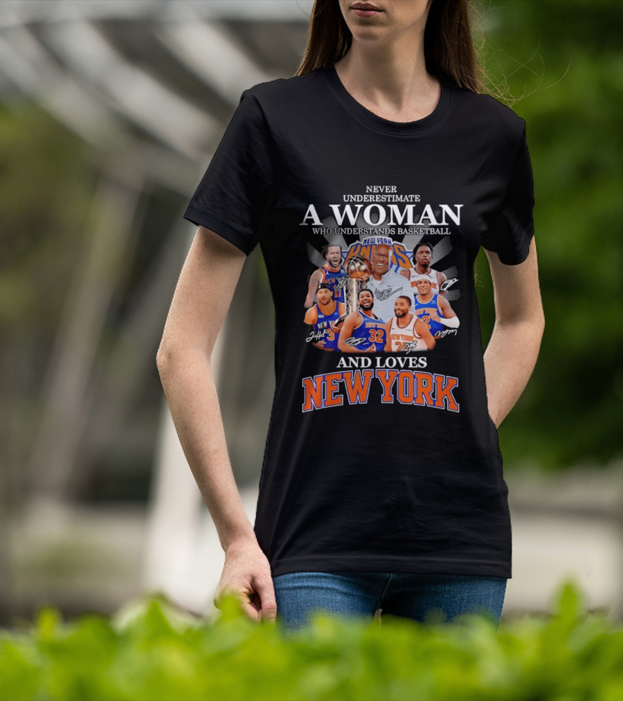 Never Underestimate A Woman Who Understands Basketball And Loves New York Knicks T-Shirt
