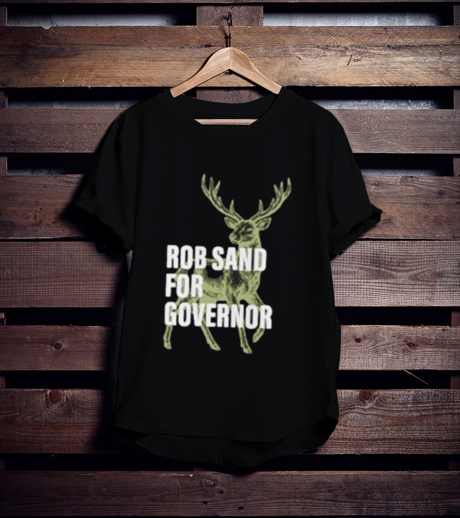Rob Sand For Governor Deer Hunter Politics T-Shirt