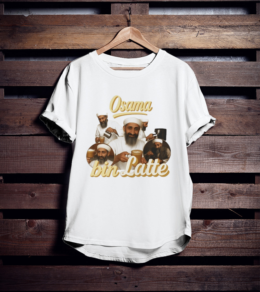 Osama Bin Latte Meme Funny Osama Bin Laden Coffee T-Shirt