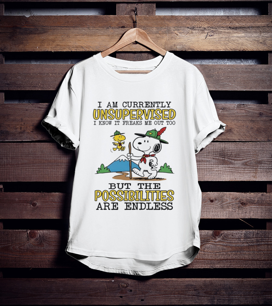 I'm Currently Unsupervised Freaks Me Out Possibilities Are Endless Snoopy T-Shirt