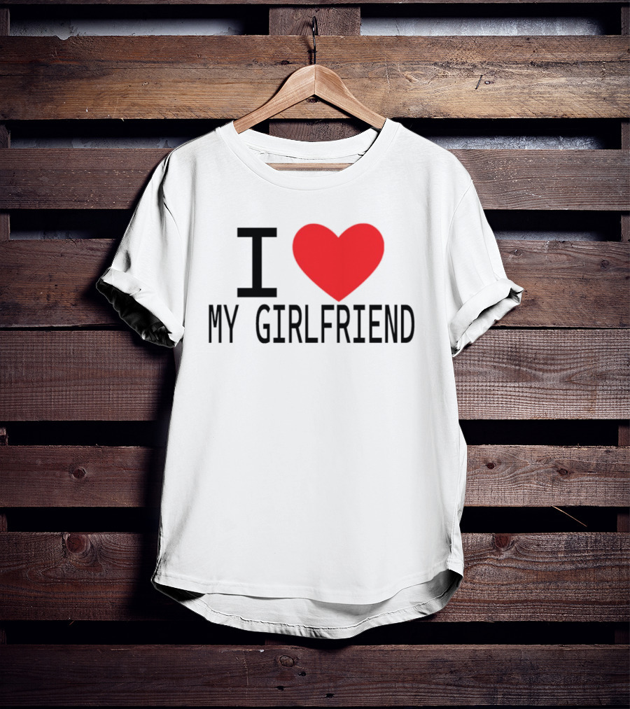 I Love Heart My Girlfriend T-Shirt