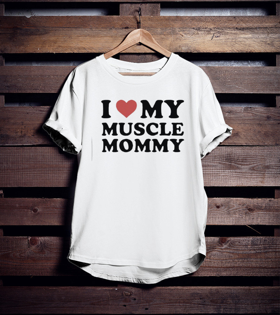 I Love Heart My Muscle Mommy Fitness T-Shirt