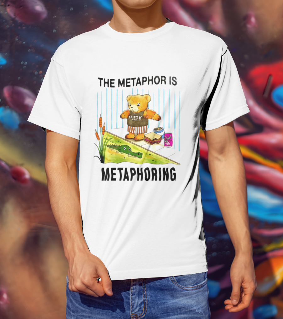 The Metaphor Is Metaphoring Fetty Wap Teddy Bear Alligator Sandwich Cartoon T-Shirt