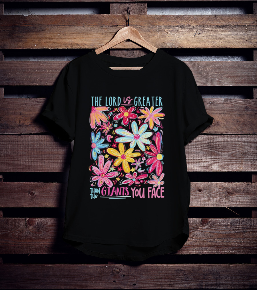 The Lord Is Greater Than The Giants You Face Floral T-Shirt