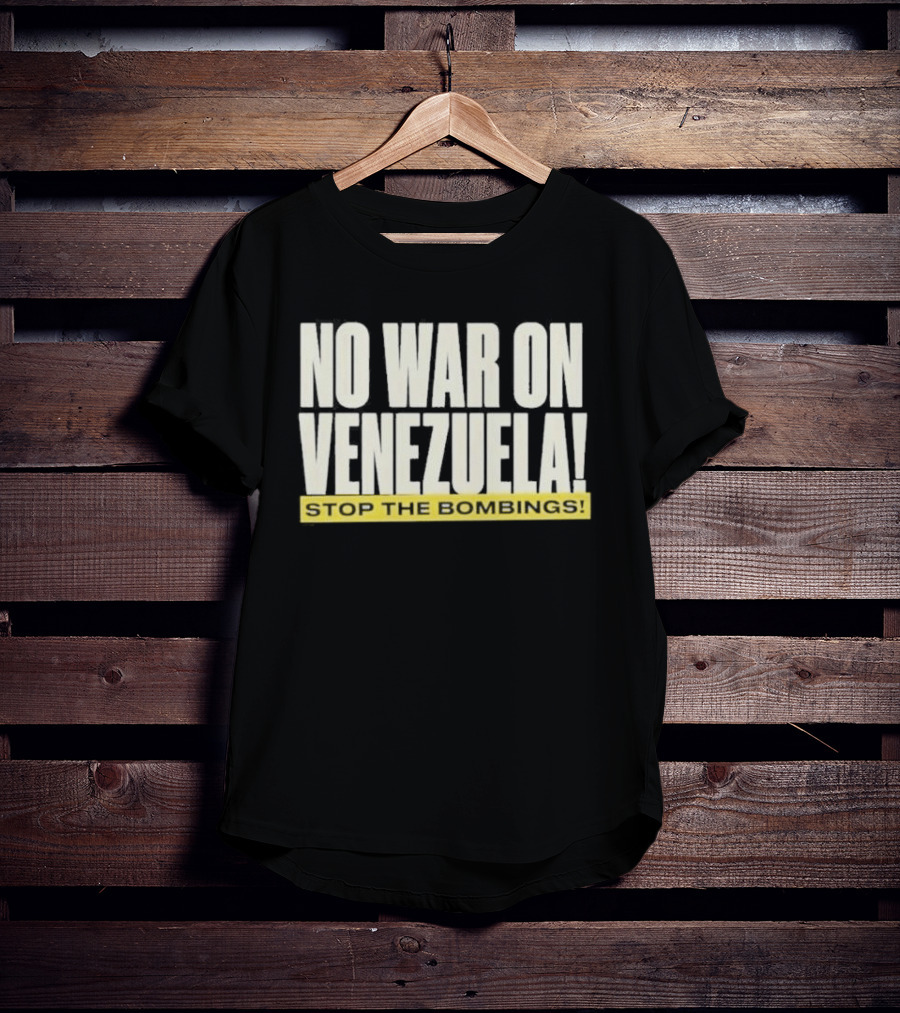 No War On Venezuela Stop The Bombings T-Shirt